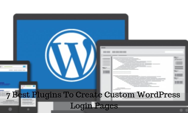 7 Best Plugins To Create Custom WordPress Login Pages