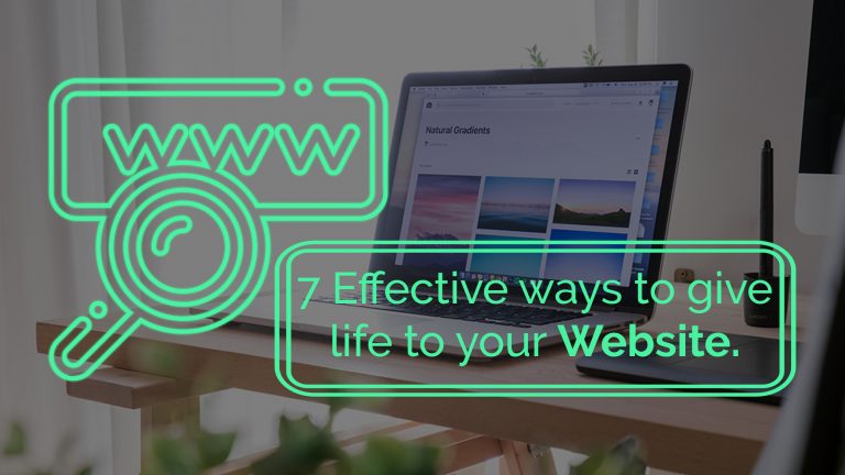 7 Effective Ways to give Life to Your Website