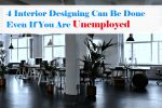 4-Interior-Designing-Can-Be-Done-Even-If-You-Are-Unemployed–Read-How