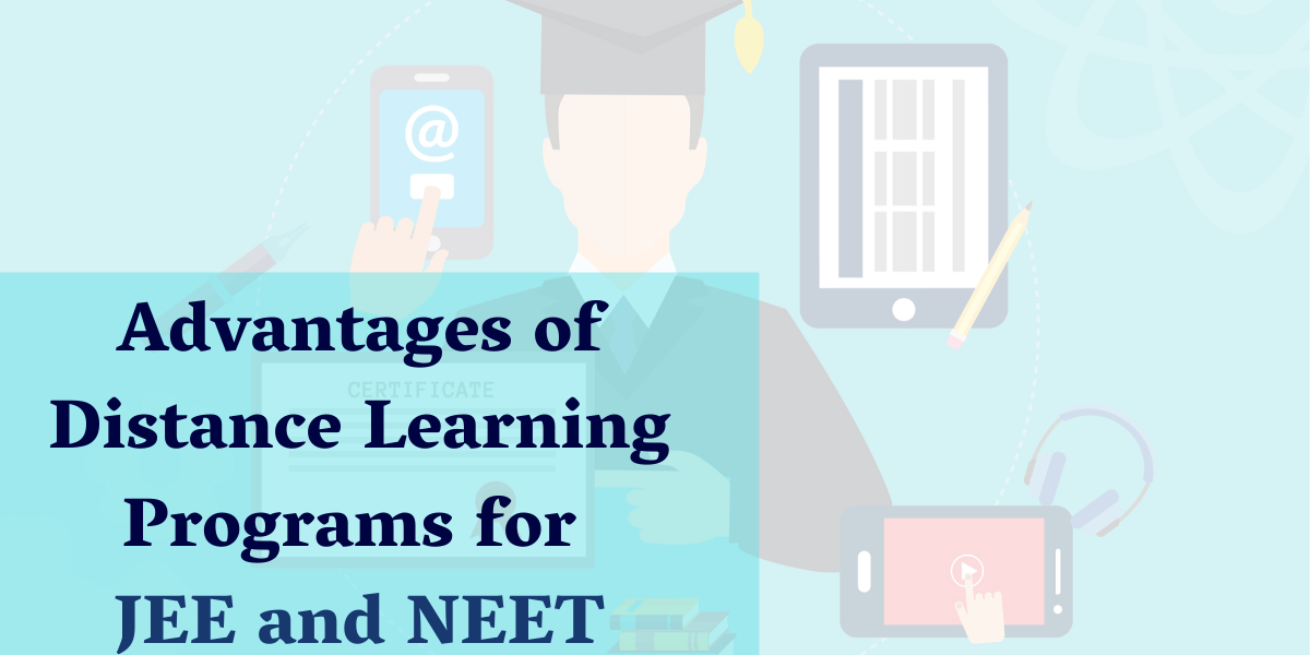 Advantages of Distance Learning Programs for JEE and NEET