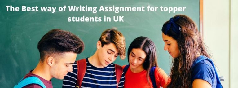 The Best way of Writing Assignment for topper students in UK