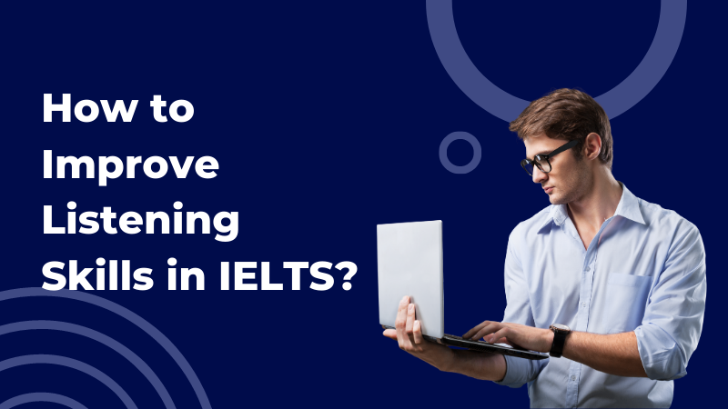 How to Improve Listening Skills in IELTS?