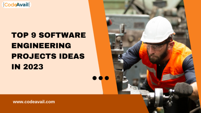 Top 9 Software Engineering Projects Ideas in 2023
