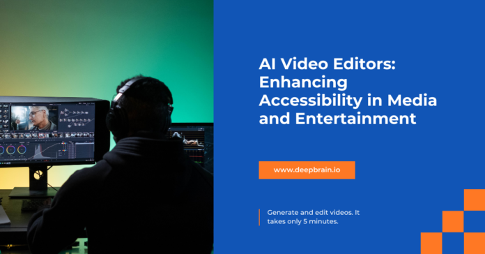 AI Video Editors Enhancing Accessibility in Media and Entertainment